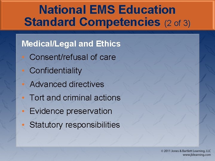 National EMS Education Standard Competencies (2 of 3) Medical/Legal and Ethics • Consent/refusal of