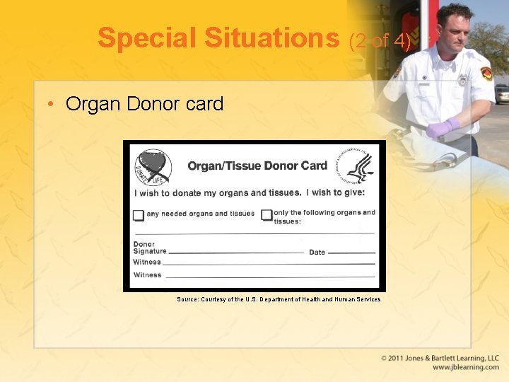 Special Situations (2 of 4) • Organ Donor card Source: Courtesy of the U.