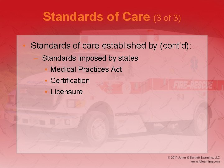 Standards of Care (3 of 3) • Standards of care established by (cont’d): –