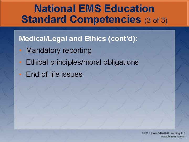 National EMS Education Standard Competencies (3 of 3) Medical/Legal and Ethics (cont’d): • Mandatory