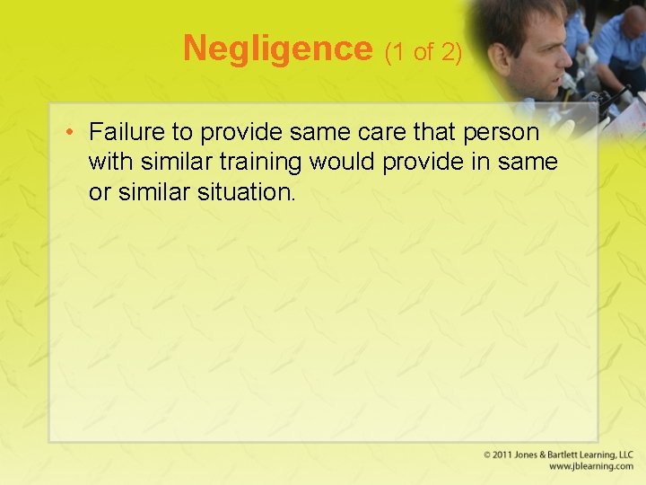 Negligence (1 of 2) • Failure to provide same care that person with similar
