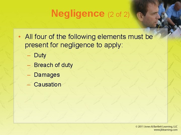 Negligence (2 of 2) • All four of the following elements must be present
