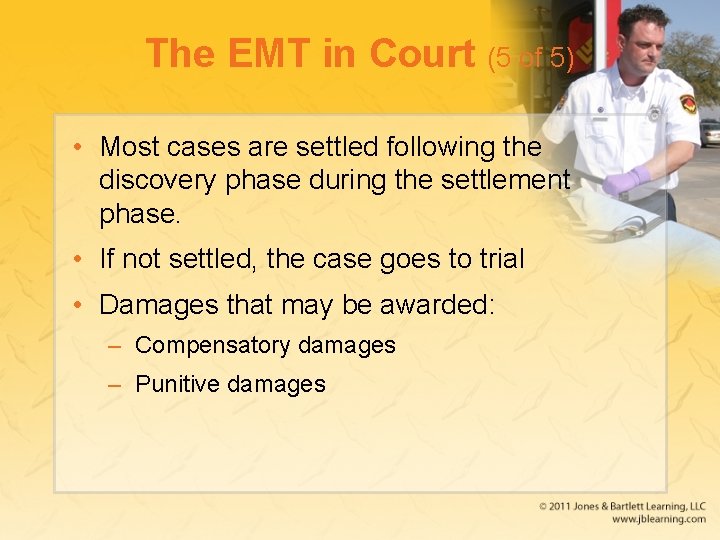 The EMT in Court (5 of 5) • Most cases are settled following the