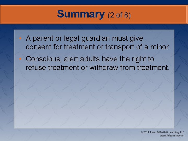 Summary (2 of 8) • A parent or legal guardian must give consent for