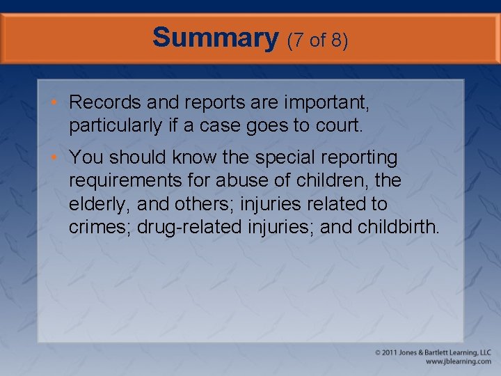 Summary (7 of 8) • Records and reports are important, particularly if a case