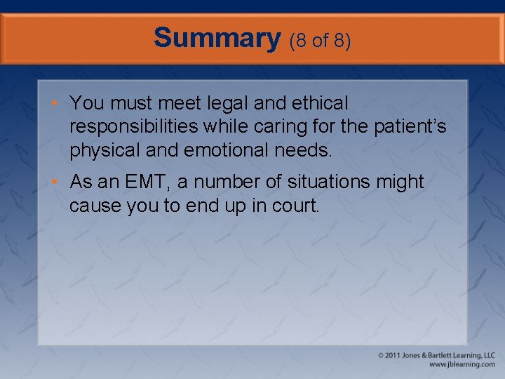 Summary (8 of 8) • You must meet legal and ethical responsibilities while caring