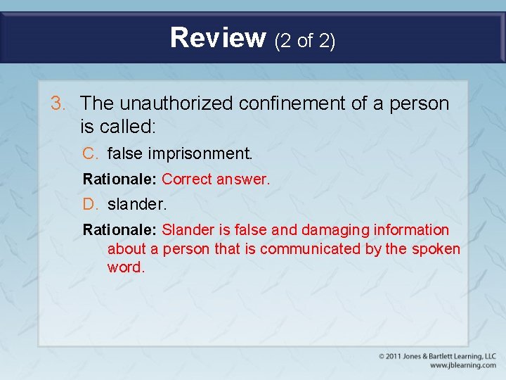 Review (2 of 2) 3. The unauthorized confinement of a person is called: C.
