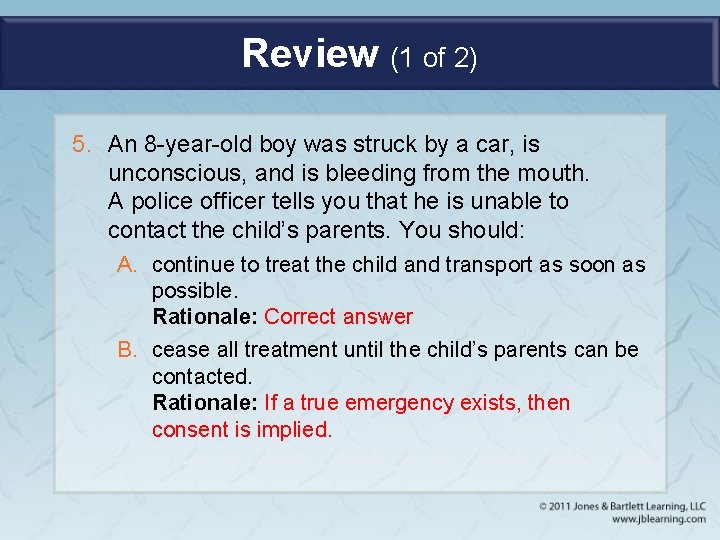 Review (1 of 2) 5. An 8 -year-old boy was struck by a car,