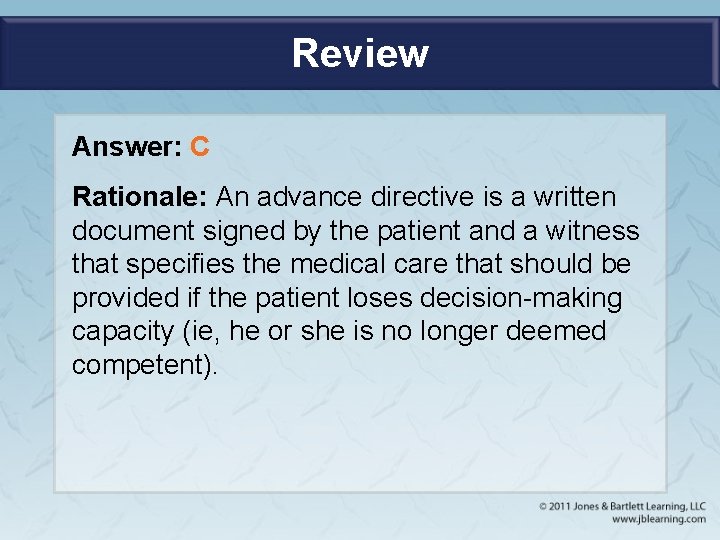 Review Answer: C Rationale: An advance directive is a written document signed by the