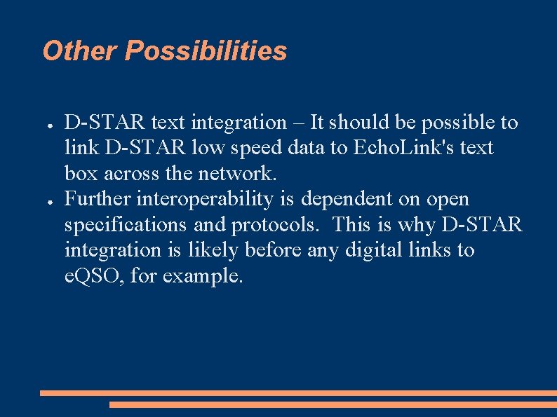 Other Possibilities ● ● D-STAR text integration – It should be possible to link