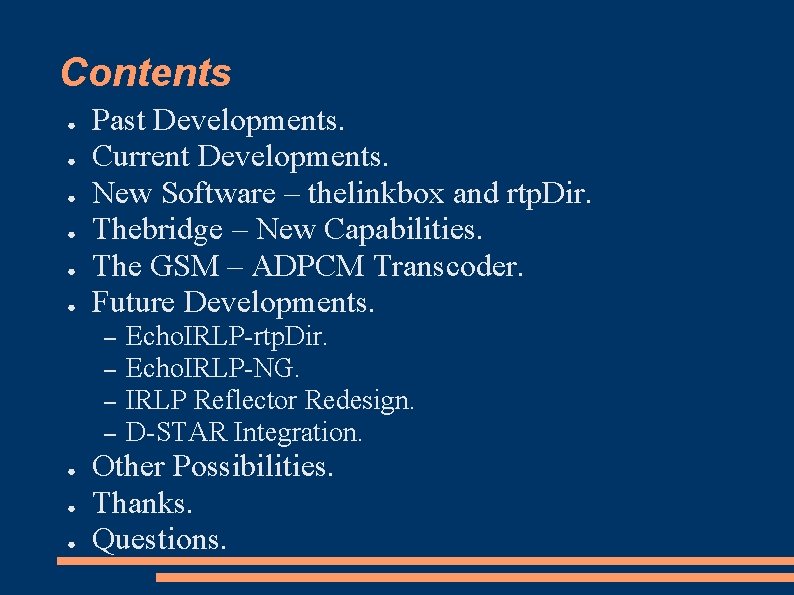 Contents ● ● ● Past Developments. Current Developments. New Software – thelinkbox and rtp.