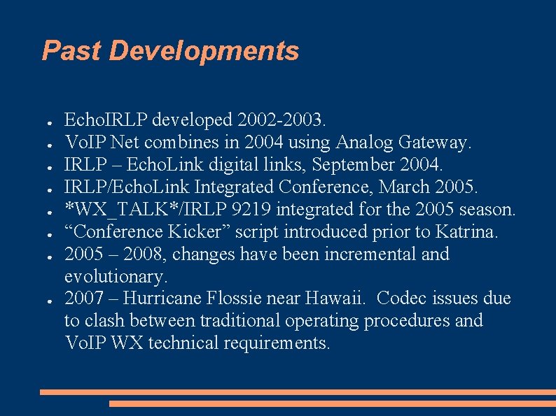 Past Developments ● ● ● ● Echo. IRLP developed 2002 -2003. Vo. IP Net