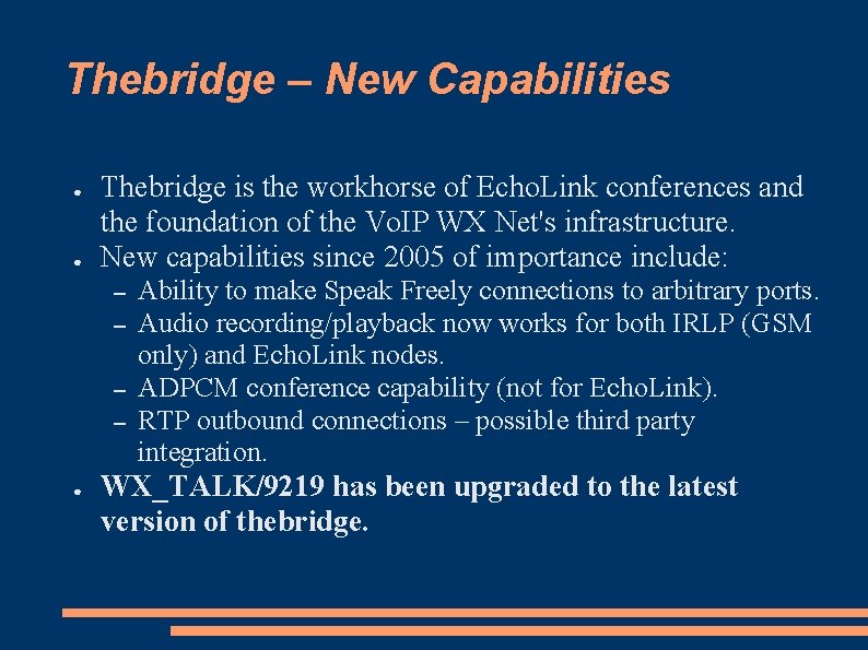 Thebridge – New Capabilities ● ● Thebridge is the workhorse of Echo. Link conferences