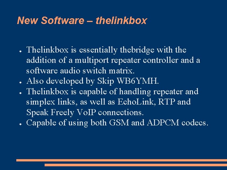 New Software – thelinkbox ● ● Thelinkbox is essentially thebridge with the addition of
