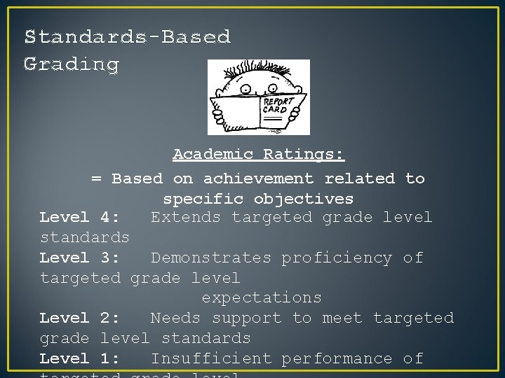 Standards-Based Grading Academic Ratings: = Based on achievement related to specific objectives Level 4: