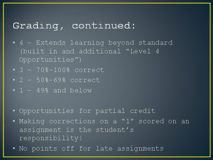 Grading, continued: • 4 – Extends learning beyond standard (built in and additional “Level