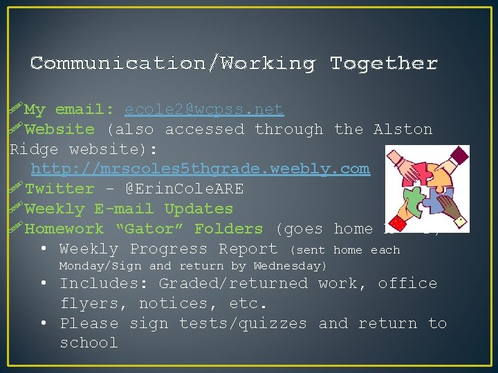 Communication/Working Together ! My email: ecole 2@wcpss. net ! Website (also accessed through the
