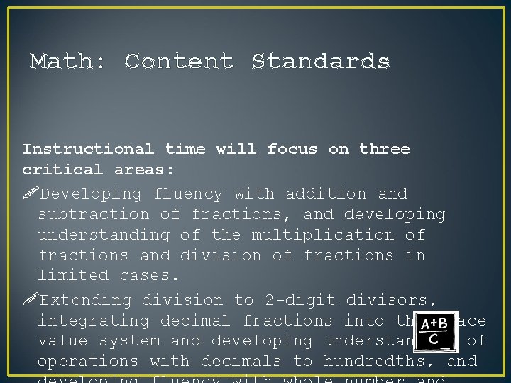 Math: Content Standards Instructional time will focus on three critical areas: !Developing fluency with