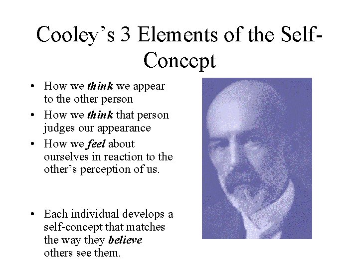 Cooley’s 3 Elements of the Self. Concept • How we think we appear to