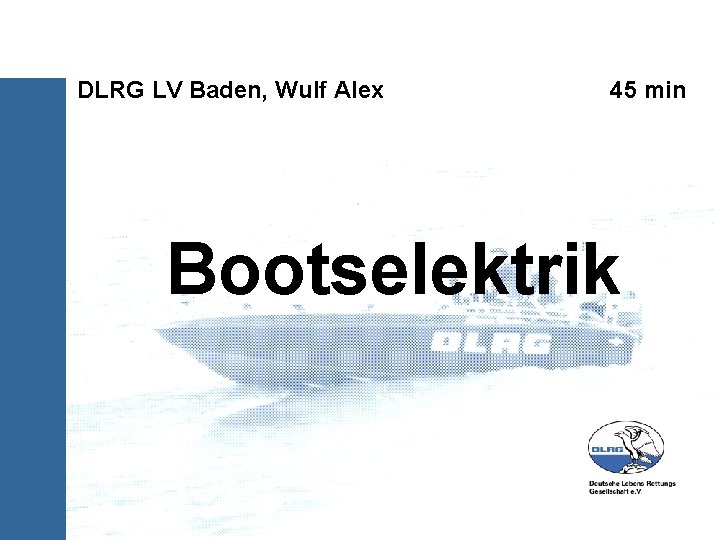DLRG LV Baden, Wulf Alex 45 min Bootselektrik 