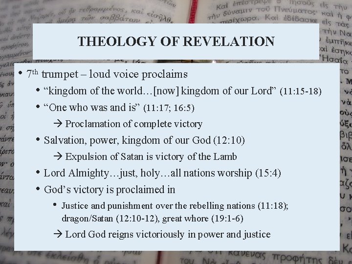 THEOLOGY OF REVELATION • 7 th trumpet – loud voice proclaims • “kingdom of