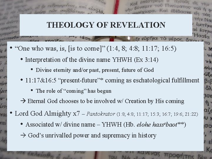 THEOLOGY OF REVELATION • “One who was, is, [is to come]” (1: 4, 8;