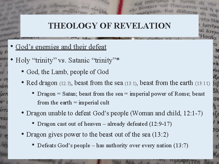 THEOLOGY OF REVELATION • God’s enemies and their defeat • Holy “trinity” vs. Satanic