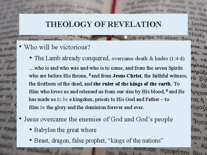 THEOLOGY OF REVELATION • Who will be victorious? • The Lamb already conquered, overcame