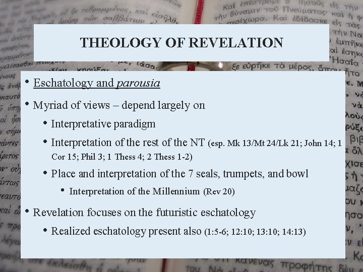 THEOLOGY OF REVELATION • Eschatology and parousia • Myriad of views – depend largely