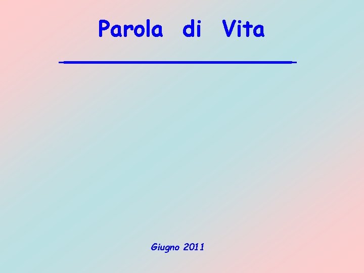 Parola di Vita Giugno 2011 