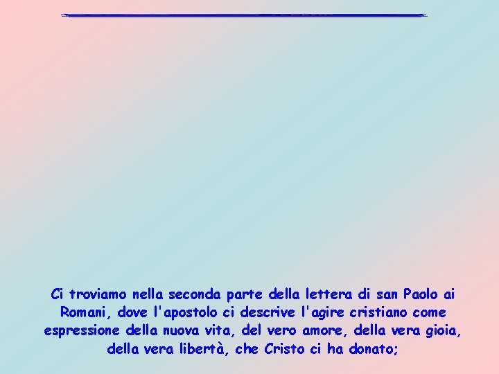 Ci troviamo nella seconda parte della lettera di san Paolo ai Romani, dove l'apostolo