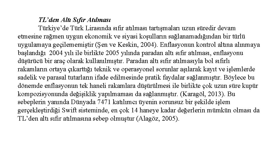 TL’den Altı Sıfır Atılması Türkiye’de Türk Lirasında sıfır atılması tartışmaları uzun süredir devam etmesine