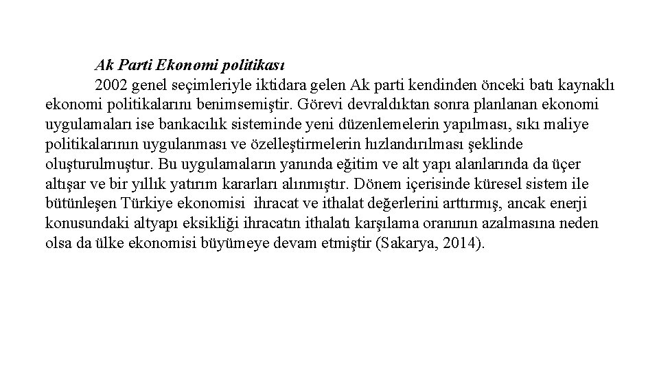 Ak Parti Ekonomi politikası 2002 genel seçimleriyle iktidara gelen Ak parti kendinden önceki batı