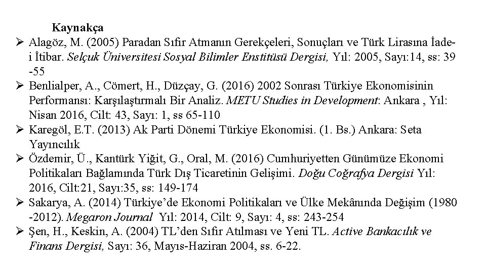 Ø Ø Ø Kaynakça Alagöz, M. (2005) Paradan Sıfır Atmanın Gerekçeleri, Sonuçları ve Türk