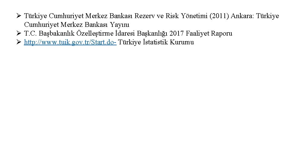 Ø Türkiye Cumhuriyet Merkez Bankası Rezerv ve Risk Yönetimi (2011) Ankara: Türkiye Cumhuriyet Merkez