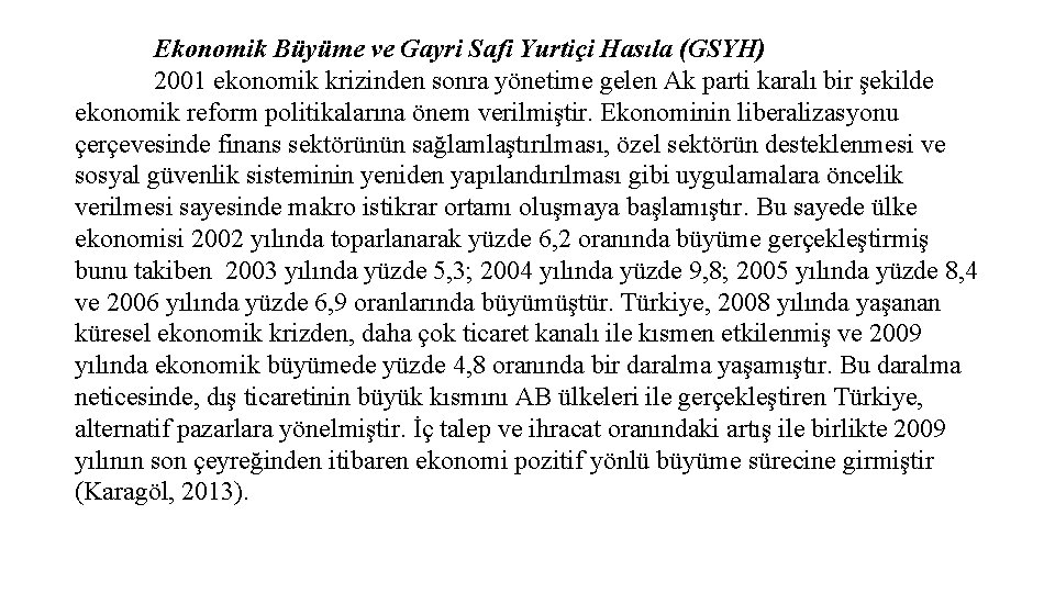 Ekonomik Büyüme ve Gayri Safi Yurtiçi Hasıla (GSYH) 2001 ekonomik krizinden sonra yönetime gelen