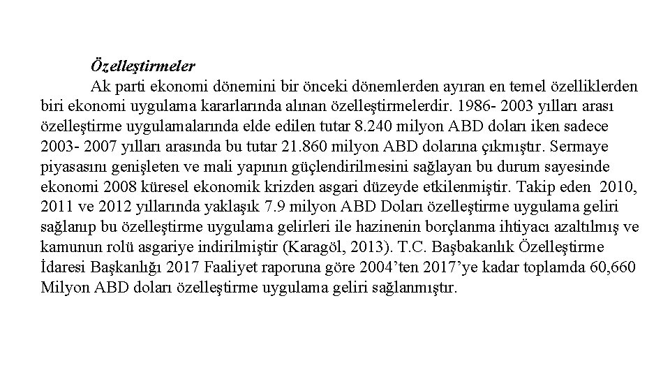 Özelleştirmeler Ak parti ekonomi dönemini bir önceki dönemlerden ayıran en temel özelliklerden biri ekonomi