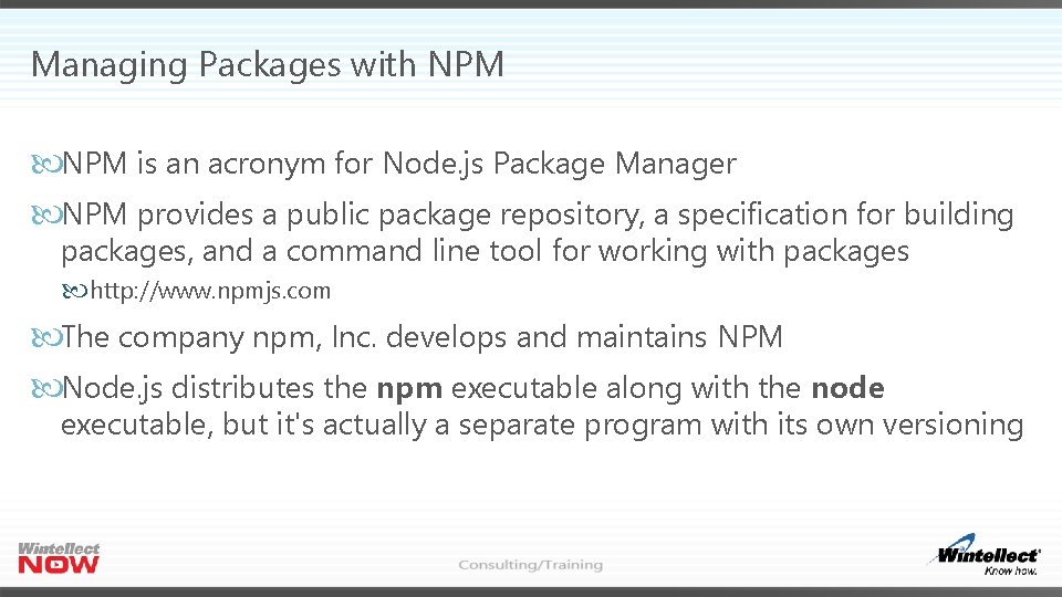 Managing Packages with NPM is an acronym for Node. js Package Manager NPM provides