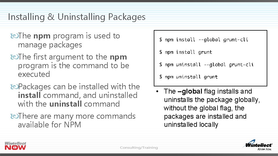 Installing & Uninstalling Packages The npm program is used to manage packages The first