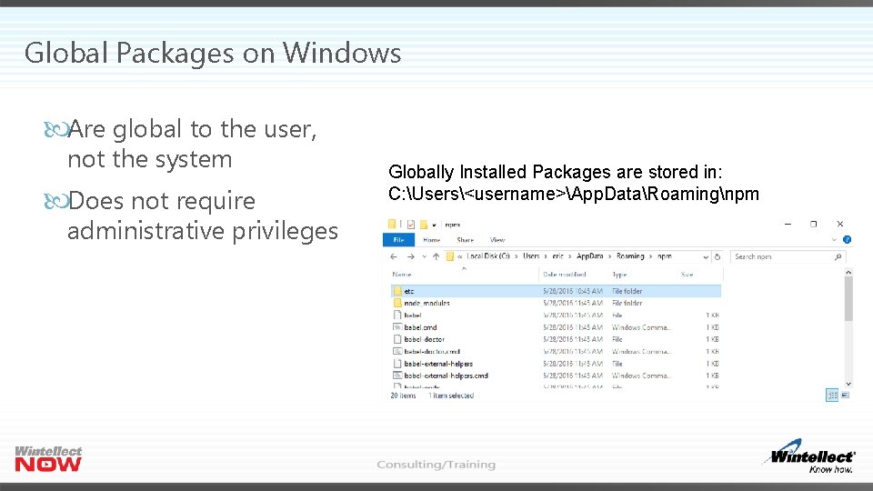 Global Packages on Windows Are global to the user, not the system Does not