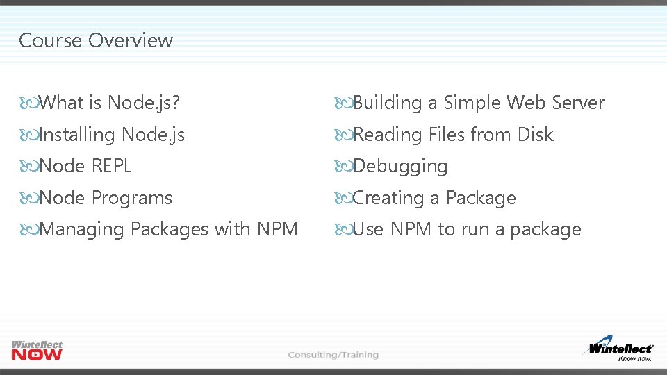 Course Overview What is Node. js? Installing Node. js Node REPL Node Programs Managing