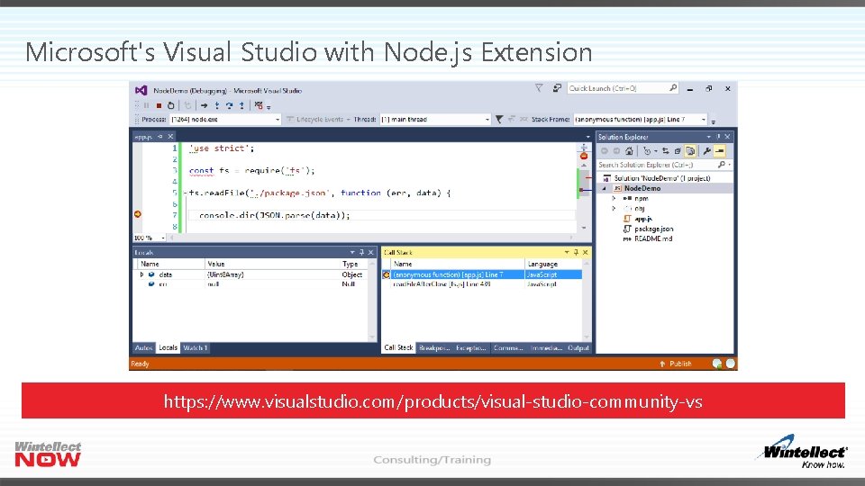 Microsoft's Visual Studio with Node. js Extension https: //www. visualstudio. com/products/visual-studio-community-vs 