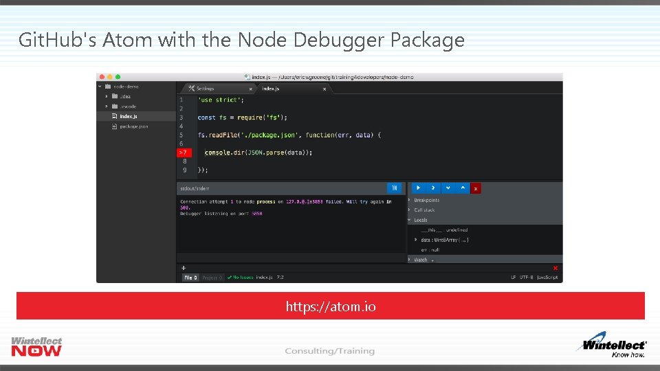 Git. Hub's Atom with the Node Debugger Package https: //atom. io 