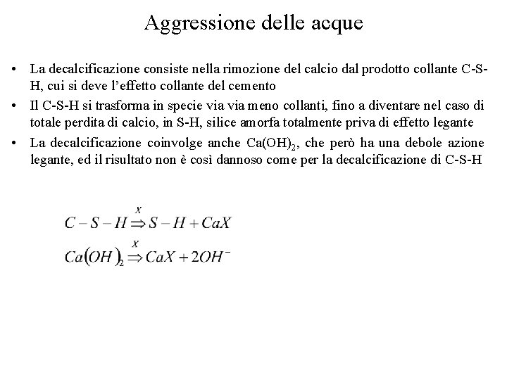 Aggressione delle acque • La decalcificazione consiste nella rimozione del calcio dal prodotto collante