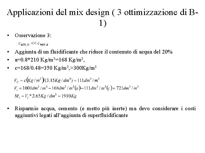 Applicazioni del mix design ( 3 ottimizzazione di B 1) • Osservazione 3: •