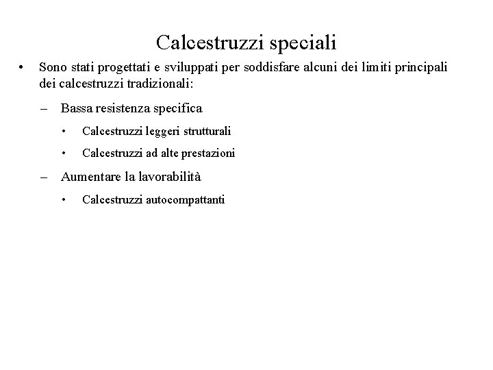 Calcestruzzi speciali • Sono stati progettati e sviluppati per soddisfare alcuni dei limiti principali