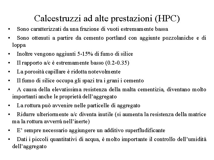 Calcestruzzi ad alte prestazioni (HPC) • • • Sono caratterizzati da una frazione di