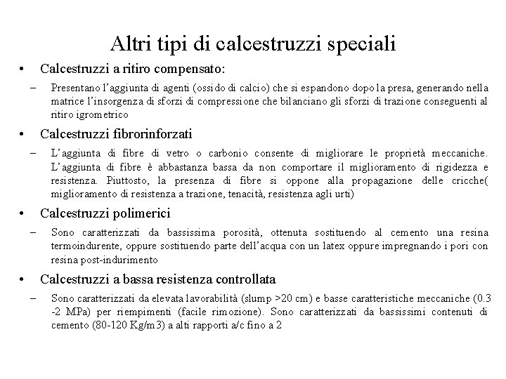 Altri tipi di calcestruzzi speciali • Calcestruzzi a ritiro compensato: – • Presentano l’aggiunta