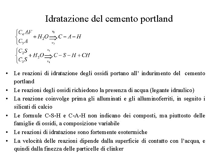 Idratazione del cemento portland • Le reazioni di idratazione degli ossidi portano all’ indurimento