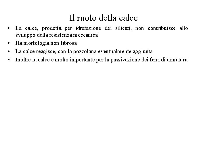 Il ruolo della calce • La calce, prodotta per idratazione dei silicati, non contribuisce